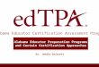 Alabama Educator Certification Assessment Program Alabama Educator Preparation Programs and Certain Certification Approaches Dr. Jendia Grissett