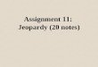 Assignment 11: Jeopardy (20 notes) Mr. Robinson