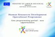 Human Resources Development Operational Programme New programming period – new opportunities MINISTRY OF LABOUR AND SOCIAL POLICY REPUBLIC OF BULGARIA