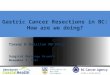Gastric Cancer Resections in BC: How are we doing? Trevor D Hamilton MD FRCSC Surgical Oncology Network November 7, 2015