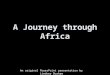 A Journey through Africa An original PowerPoint presentation by Lindsey Durham