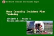 Northeast Colorado All Hazards Region 1 Mass Casualty Incident Plan Training Section 8 – Roles & Responsibilities
