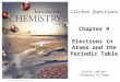 © 2015 Pearson Education, Inc. Chapter 9 Electrons in Atoms and the Periodic Table Laurie LeBlanc Cuyamaca College Clicker Questions