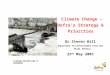 Climate Change – Defra’s Strategy & Priorities Dr Steven Hill Department for Environment Food and Rural Affairs 22 nd May 2007 FLOODING DESTRUCTION AT
