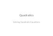 Quadratics Solving Quadratic Equations. Solving by Factorising