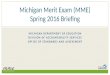MICHIGAN DEPARTMENT OF EDUCATION DIVISION OF ACCOUNTABILITY SERVICES OFFICE OF STANDARDS AND ASSESSMENT Michigan Merit Exam (MME) Spring 2016 Briefing