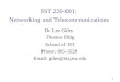 1 IST 220-001: Networking and Telecommunications Dr. Lee Giles Thomas Bldg School of IST Phone: 865-3528 Email: giles@ist.psu.edu
