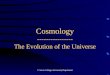 © Sierra College Astronomy Department Cosmology ---------------- The Evolution of the Universe
