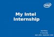 My Intel Internship Kent Wong 1 st Internship April, 2008 - September, 2008
