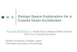 Design Space Exploration for a Coarse Grain Accelerator Farhad Mehdipour, Hamid Noori, Morteza Saheb Zamani*, Koji Inoue, Kazuaki Murakami Kyushu University,