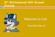 6 th Richmond Hill Scout Group Welcome to Cub Section Scouting Year of 2015-16