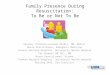 Family Presence During Resuscitation: To Be or Not To Be Shirley Strachan-Jackman RN(EC), MN, ENC(C) Nurse Practitioner, Emergency Medicine Toronto Western