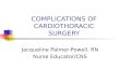 COMPLICATIONS OF CARDIOTHORACIC SURGERY Jacqueline Palmer-Powell, RN Nurse Educator/CNS