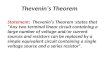 Thevenin’s Theorem Statement: Thevenin’s Theorem states that “Any two terminal linear circuit containing a large number of voltage and/or current sources