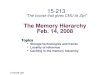 The Memory Hierarchy Feb. 14, 2008 Topics Storage technologies and trends Locality of reference Caching in the memory hierarchy class10.ppt 15-213 “The