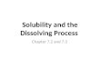 Solubility and the Dissolving Process Chapter 7.2 and 7.3