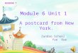 A postcard from New York. Module 6 Unit 1 Zundao School Yue Xue NSEBOOK 7 Module 6 Unit 1