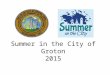 Summer in the City of Groton 2015. Summer in the City 2015 promoted more than 125 events and activities in the City, mostly organized by civic and non-profit
