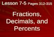 Lesson 7-5 Pages 312-315 Fractions, Decimals, and Percents