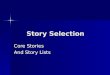 Story Selection Core Stories And Story Lists. The Story of the Bible The Story of the Bible –A compiled story of how God’s Word was written down at God’s