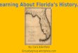 By: Cara Edenfield Groupbygroup.wordpress.com Learning About Florida’s History