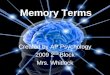 Memory Terms Created by AP Psychology 2009 2 nd Block Mrs. Whitlock