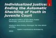 Individualized Justice: Ending the Automatic Shackling of Youth in Juvenile Court JILL BEELER-OFFICE OF THE OHIO PUBLIC DEFENDER, JUVENILE DIVISION SHAKYRA
