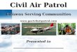 Civil Air Patrol Presented to __________________________ Citizens Serving Communities 