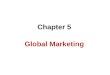Chapter 5 Global Marketing. Introduction What is Marketing ? Marketing : The management process through which goods and services move from producer or