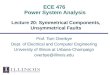ECE 476 Power System Analysis Lecture 20: Symmetrical Components, Unsymmetrical Faults Prof. Tom Overbye Dept. of Electrical and Computer Engineering University