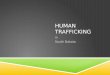 HUMAN TRAFFICKING in South Dakota. WHAT IS HUMAN TRAFFICKING A Definition commercial forcefraudcoercion under the age of eighteen  Human trafficking