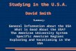 Studying in the U.S.A. David Smith Summary: ● General Information about the USA ● What is Good About the USA? ● The American University System ● Specific