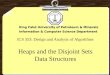 ICS 353: Design and Analysis of Algorithms Heaps and the Disjoint Sets Data Structures King Fahd University of Petroleum & Minerals Information & Computer