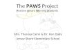 The PAWS Project Positive Award Winning Students Mrs. Theresa Caimi & Dr. Ken Dady Jersey Shore Elementary School