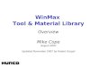 HURCO USA WinMax Tool & Material Library Overview Mike Cope August 2007 Updated November 2007 by Robert Gorgol