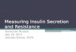 Measuring Insulin Secretion and Resistance Endocrine Rounds July 29, 2015 Amanda Brahm, PGY4