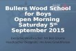 Bullers Wood School for Boys Open Morning Saturday 5 th September 2015 Executive Headteacher: Mr Ben Greene Headteacher Designate: Ms Anne Gouldthorpe