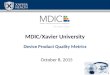 MDIC/Xavier University Device Product Quality Metrics October 8, 2015 1
