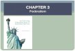 CHAPTER 3 Federalism. Learning Objectives Copyright © 2014 Cengage Learning 2 Define federalism and compare it to other forms of government, including