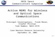 Page 1 Active MEMS for Wireless and Optical Space Communications Principal Investigators: Frank Merat, Stephen Phillips Task Number: NAG3-2578 Case Western