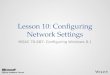 Lesson 10: Configuring Network Settings MOAC 70-687: Configuring Windows 8.1