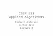 CSEP 521 Applied Algorithms Richard Anderson Winter 2013 Lecture 2