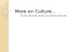 More on Culture… Subcultures and Countercultures