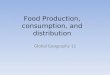 Food Production, consumption, and distribution Global Geography 12