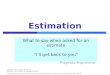 CSE 403, Spring 2007, Alverson Estimation What to say when asked for an estimate “I’ll get back to you” Pragmatic Programmer Deadly sins material adapted