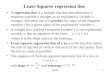 Week41 Least-Squares regression line A regression line is a straight line that describes how a response variable y changes as an explanatory variable x