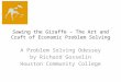 Sawing the Giraffe – The Art and Craft of Economic Problem Solving A Problem Solving Odessey by Richard Gosselin Houston Community College