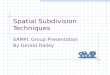 Spatial Subdivision Techniques SAMPL Group Presentation By Gerald Dalley