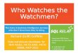 Awesome SQL Server conferences on your door step! w: sqlrelay.co.uk t: @sqlrelay_uk Who Watches the Watchmen? The irony in business intelligence services