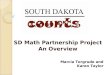 SD Math Partnership Project An Overview Marcia Torgrude and Karen Taylor